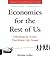 Economics for the Rest of Us by Moshe Adler Economics for the Rest of Us by Moshe Adler