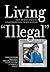 Living "Illegal": The Human...