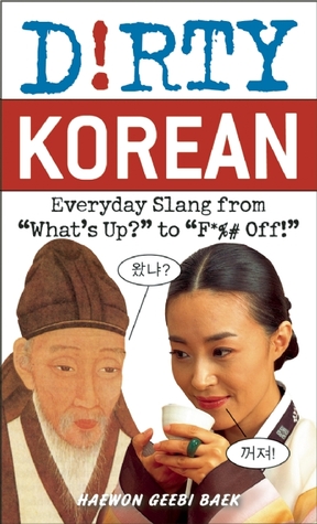 Dirty Korean: Everyday Slang (Dirty Everyday Slang)