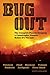 Bug Out: The Complete Plan for Escaping a Catastrophic Disaster Before It's Too Late
