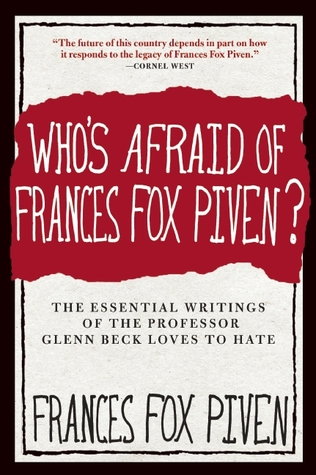 Who's Afraid of Frances Fox Piven?: The Essential Writings of the Professor Glenn Beck Loves to Hate