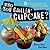 Who You Callin' Cupcake? by Michelle Garcia Who You Callin' Cupcake? by Michelle Garcia