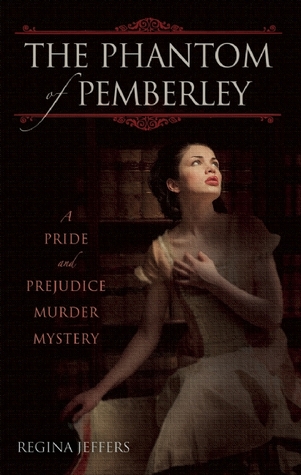 The Phantom of Pemberley: A Pride and Prejudice Murder Mystery (Paperback)