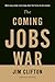 The Coming Jobs War by Jim Clifton