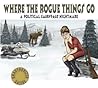 Where the Rogue Things Go: A Political Fairytale Nightmare