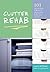 Clutter Rehab: 101 Tips and...