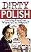 Dirty Polish: Everyday Slang from "What's Up?" to "F*%# Off!"