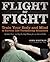 Flight or Fight: Train Your Body and Mind to Survive Life-Threatening Situations