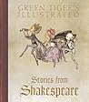 Green Tiger's Illustrated Stories from Shakespeare by William Shakespeare