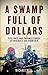 A Swamp Full of Dollars by Michael Peel