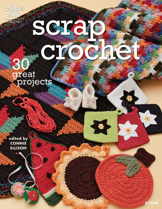 Scrap Crochet: 30 Great Projects
