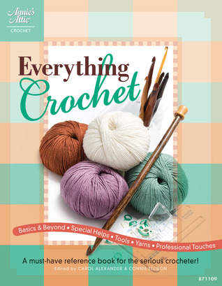 Everything Crochet: A Must-Have Reference Book for the Serious Crocheter!