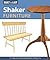 Shaker Furniture: 12 Timeless Woodworking Projects (Built to Last)