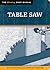 Table Saw: The Tool Information You Need at Your Fingertips (The Missing Shop Manual)