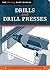 Drills and Drill Presses (Missing Shop Manual ): The Tool Information You Need at Your Fingertips