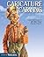 Caricature Carving (Best of WCI) by Woodcarving Illustrated
