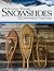 Building Wooden Snowshoes & Snowshoe Furniture: Winner of "Legendary Maine Guide" Award (Fox Chapel Publishing)