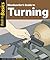 Woodworker's Guide to Turning: Straight Talk for Today's Woodworker (Fox Chapel Publishing) Back to Basics Series