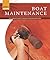 Boat Maintenance: The Complete Guide to Keeping Your Boat Shipshape (Fox Chapel Publishing) Includes Hull Care, Painting, Engine Upkeep, Below Decks, Fittings, and Winterizing