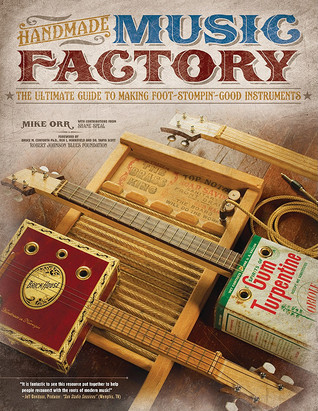 Handmade Music Factory: The Ultimate Guide to Making Foot-Stompin' Good Instruments (Fox Chapel Publishing)