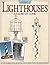 Lighthouses: A Close-Up Look: A Tour of America's Iconic Architecture Through Historic Photos and Detailed Drawings (Fox Chapel Publishing) (Built in America)