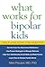 What Works for Bipolar Kids by Mani Pavuluri