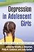 Depression in Adolescent Girls by Timothy J. Strauman