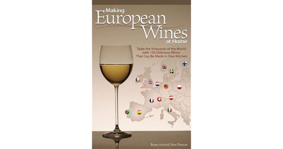 Making European Wines at Home Taste the Vineyards of the World with
