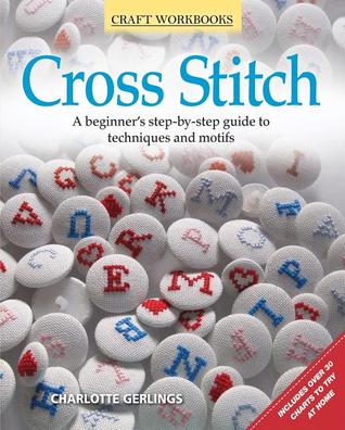 Cross Stitch: A beginner's step-by-step guide to techniques and motifs (Design Originals) (Craft Workbooks)