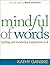 Mindful of Words by Kathy Ganske