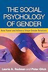 The Social Psychology of Gender: How Power and Intimacy Shape Gender Relations (Texts in Social Psychology) The Social Psychology of Gender: How Power and Intimacy Shape Gender Relations (Texts in Social Psychology)