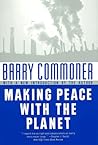 Making Peace With the Planet by Barry Commoner Making Peace With the Planet by Barry Commoner