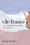 Vile France: Fear, Duplicity, Cowardice and Cheese