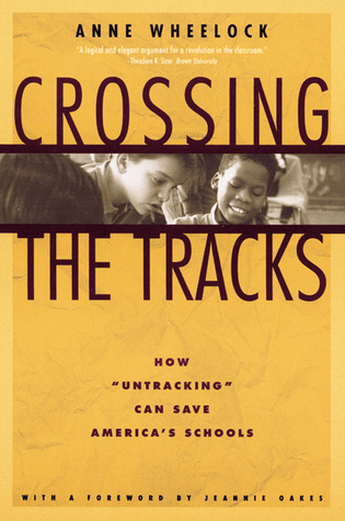 Crossing the Tracks: How 'Untracking' Can Save America's Schools