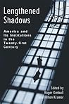 Lengthened Shadows: America and Its Institutions in the Twenty-First Century Lengthened Shadows: America and Its Institutions in the Twenty-First Century