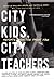 City Kids, City Teachers: R...