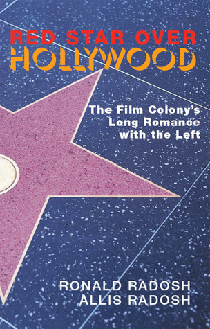 Red Star Over Hollywood: The Film Colony s Long Romance with the Left (Paperback)