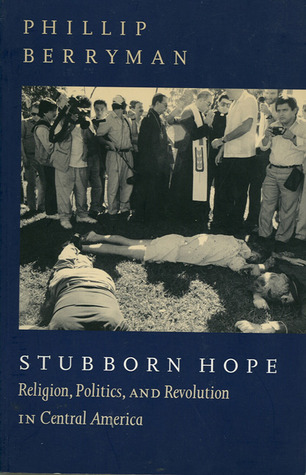 Stubborn Hope: Religion, Politics, and Revolution in Central America (Paperback)