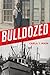 Bulldozed: 'Kelo,' Eminent Domain and the American Lust for Land