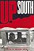 Up South: Stories, Studies, and Letters of African American Migrations