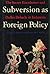 Subversion As Foreign Policy: The Secret Eisenhower and Dulles Debacle in Indonesia