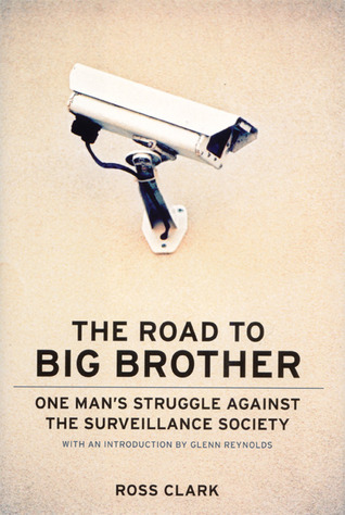 The Road to Big Big Brother: One Man's Struggle Against the Surveillance Society (Hardcover)