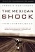 The Mexican Shock by Jorge G. Castañeda