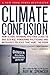 Climate Confusion by Roy W. Spencer