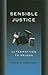 Sensible Justice: Alternati...