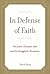 In Defense of Faith: The Judeo-Christian Idea and the Struggle for Humanity