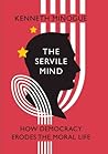 The Servile Mind: How Democracy Erodes the Moral Life (Encounter Broadsides)