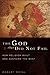 The God That Did Not Fail: How Religion Built and Sustains the West
