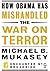 How Obama Has Mishandled the War on Terror: Faith and Feeling in a World Besieged (Encounter Broadsides)