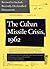 Cuban Missile Crisis, 1962:...